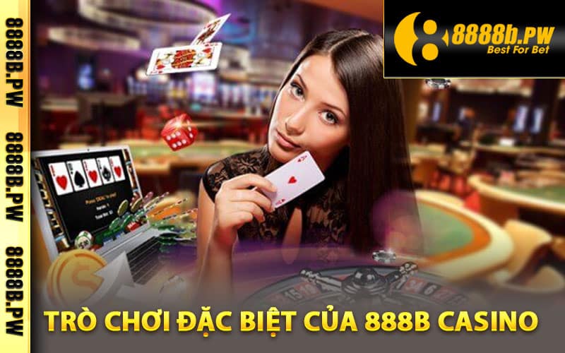 888B Casino - Trải Nghiệm Sòng Bạc Đẳng Cấp Thế Giới 3 Các trò chơi đặc biệt của 888B Casino