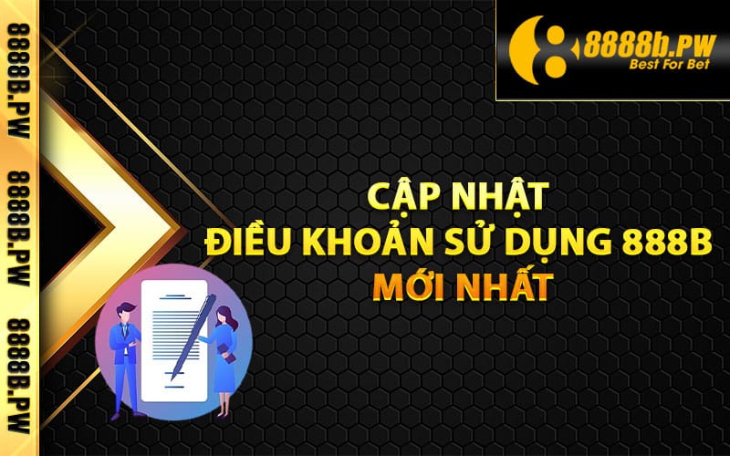 Điều Khoản Sử Dụng 888B Mà Game Thủ Cần Nắm Rõ 2 Cập nhật điều khoản sử dụng 888B mới nhất