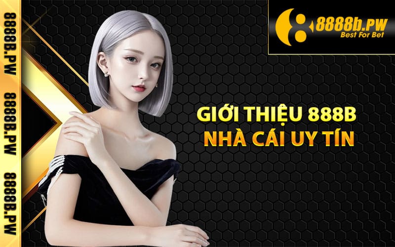 Giới thiệu 888B nhà cái uy tín