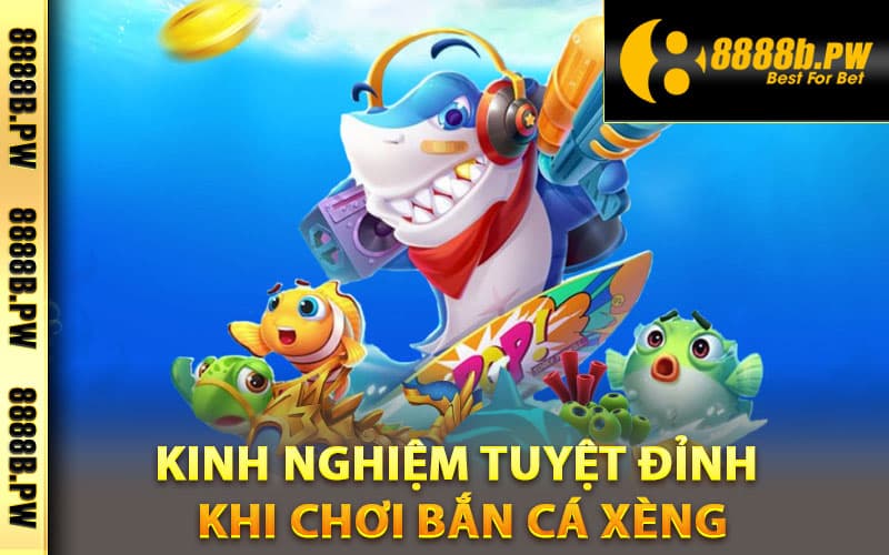 Bắn Cá Xèng - Sân Chơi Giải Trí, Kiếm Thưởng Liền Tay 4 Kinh nghiệm tuyệt đỉnh khi chơi bắn cá xèng